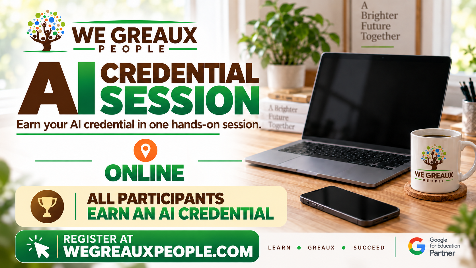 We Greaux People online AI credential session. Earn your AI credential in one hands-on session. All participants earn an AI credential.